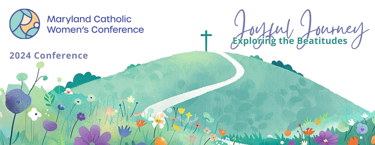 Maryland Catholic Women's Conference: Joyful Journey Exploring the Beatitudes